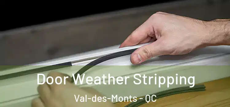 Door Weather Stripping Val-des-Monts - QC