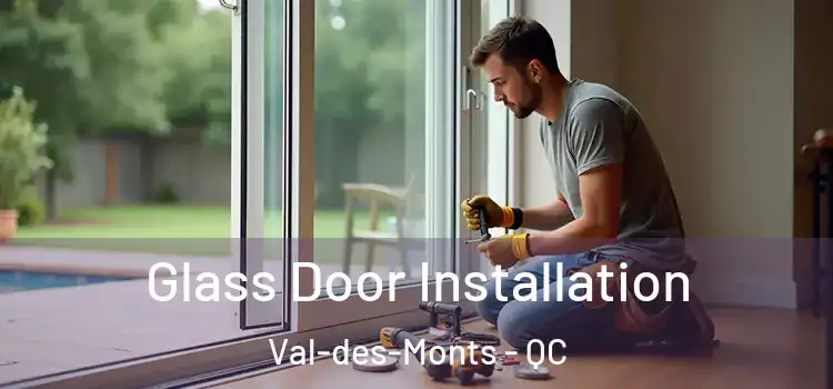 Glass Door Installation Val-des-Monts - QC