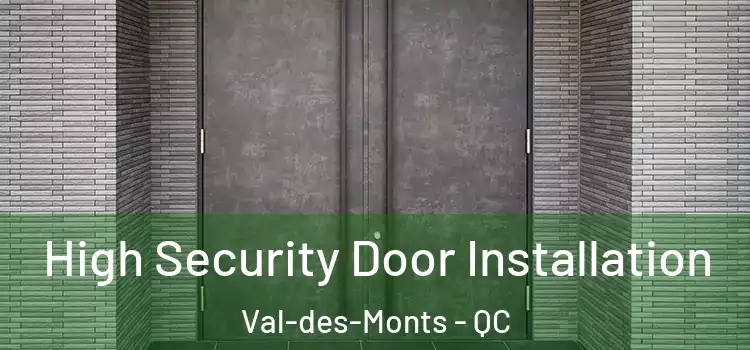High Security Door Installation Val-des-Monts - QC